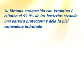 Recomendado para uso diario de toda la familia. Ofrece una prolongada protección contra bacterias para proteger la buena salud de tu piel y la de tu familia.